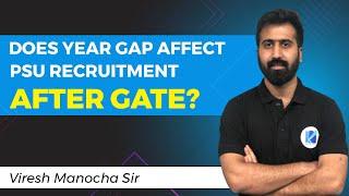 How Does Year Gap Affect PSU Recruitment After GATE? | Viresh Manocha