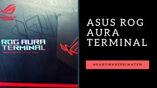 Asus ROG Aura Terminal Unboxing & Review german / deutsch