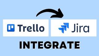 How to Integrate Trello with Jira (Best Method)