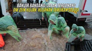 BANJIR BANDANG - JALAN TERGENANG | OM ZEIN HUJAN-HUJANAN TEMUKAN SOLUSI