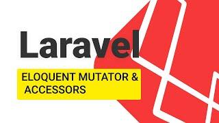 Laravel Eloquent. Mutator & Accessors