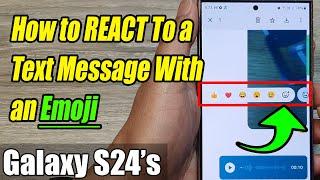 Galaxy S24/S24+/Ultra: How to REACT To a Text Message With an Emoji , ️, 