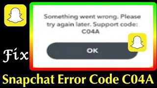 How to Fix Snapchat Support Code C04A Error 2024 Fixed Snapchat error c04a