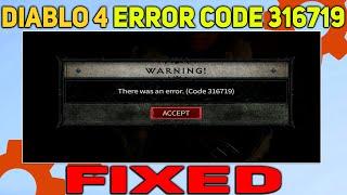 How to Fix Error Code 316719 in Diablo 4 | Error code 316719 Fixed
