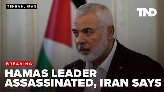 Hamas leader Ismail Haniyeh assassinated in Tehran, Iran says