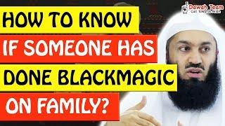 HOW TO KNOW IF SOMEONE HAS DONE BLACKMAGIC ON FAMILY? 