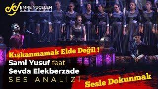 Kıskanmamak Elde Değil ! Sami Yusuf feat Sevda Elekberzade Ses Analizi  (Sesle Dokunmak)