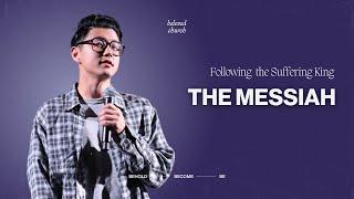 The Messiah // Following the Suffering King // Jimmy Bae