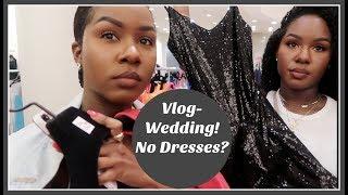 VLOG- WEDDING! NO DRESSES? + MORE HOUSE UPDATES