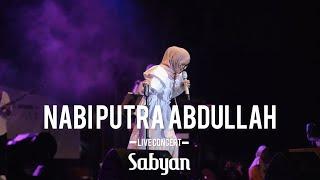 SABYAN - NABI PUTRA ABDULLAH (LIVE ON STAGE)