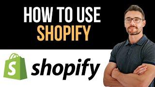  Shopify Tutorial for Beginners 2024 - Step by Step (Full Guide)