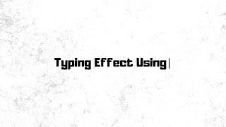 How To Create Typing Effect With CSS