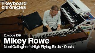 Mikey Rowe, Noel Gallagher's High Flying Birds / Oasis  - Keyboard Chronicles Episode 109