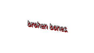 SERIY,BROKEN BONES.