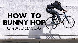 HOW TO BUNNY HOP ON A FIXED GEAR