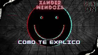 XANDER MENDOZA - COMO TE EXPLICO