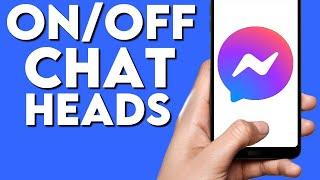 How Turn on / off Chat Heads on Facebook Messenger App