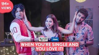 FilterCopy | When You're Single And You Love It | Ft. Shreya Gupto