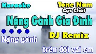 Nặng Gánh Gia Đình Karaoke DJ Remix {Tone Nam} Beat Chuẩn Cực Chất 2024