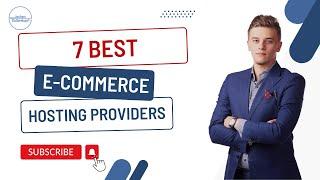 7 Best E Commerce Hosting Providers