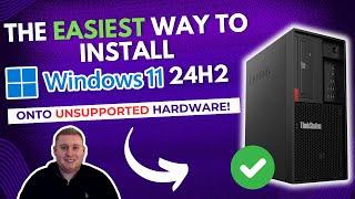 Upgrade to Windows 11 24H2 on Unsupported Hardware the EASIEST way