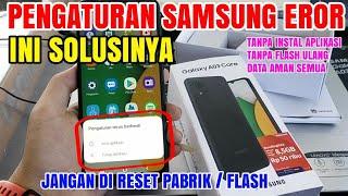 Solusi Pengaturan Samsung Eror Tiba Tiba Berhenti | Samsung A03 Core | Tanpa Flash Ulang | Data Aman