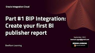 Part #1 BIP Integration: How to Create BI publisher report, data model, Oracle Fusion navigation