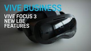 VIVE Focus 3 - New LBE Features