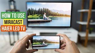 Haier LED TV miracast screen test for all haier LED tv LE32B9200M