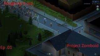 Project Zomboid Lets Play ep [01] Roughing it out!