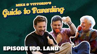 100. Land (with Michael Rice Snr) - Mike & Vittorio's Guide to Parenting