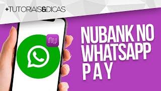 🟣 Como usar NUBANK no WHATSAPP PAY