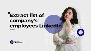 Extract a List of Company's Employees' LinkedIn Profiles with CUFinder!