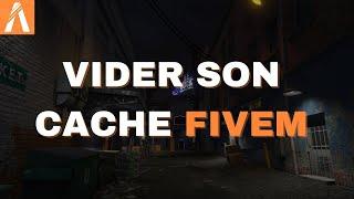 TUTO VIDER SON CACHE FIVEM !