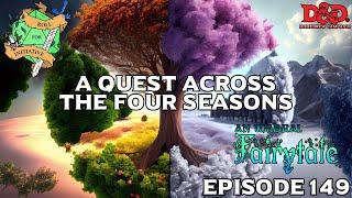 A Quest Across Four Seasons | D&D - An Umbral Fairytale - Episode 149