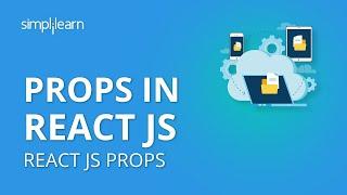 Props In React JS | React JS Props | React JS Tutorial For Beginners | Learn React JS |Simplilearn