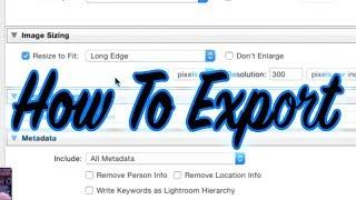 How to EXPORT Photos From Adobe Lightroom: For Websites and BIG ASS PRINTS
