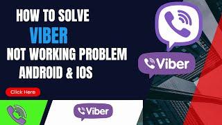 How To Fix Viber App Not Working Problem Android & Ios