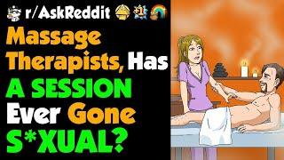 Message Therapists, Has A SESSION Ever Gone JUICY? ( Reddit Stories )