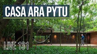 LIVE 131 - Casa Ara Pytu - José Cubilla