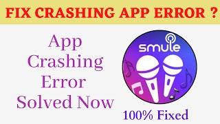 Fix Auto Crashing Smule App/Keeps Stopping App Error in Android Phone|Apps stopped on Android & IOS