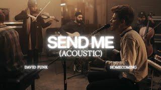 Send Me (Acoustic) - David Funk, Bethel Music