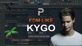 HOW TO MAKE: EDM Like Kygo - FL Studio tutorial