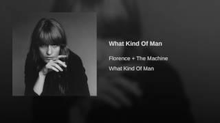 Florence + The Machine - What Kind Of Man