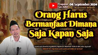 Orang Harus Bermanfaat Dimana Saja Kapan Saja | Gus Baha Terbaru