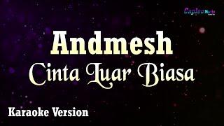 Andmesh Kamaleng - Cinta Luar Biasa (Karaoke Version)