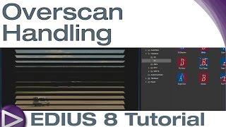 EDIUS 8 Basic Tutorial: Overscan Handling