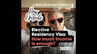 S2: EP 6 The Truth About Italy's Elective Residency Visa: Qualifications and Financial Requirements