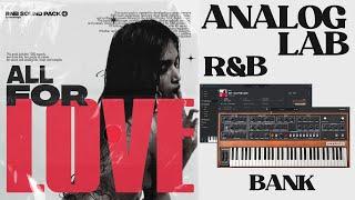 (FREE) R&B ANALOG LAB BANK - "ALL FOR LOVE" | RnB ANALOG LAB PRESETS (Drake,SZA, Brent Faiyaz,6lack)