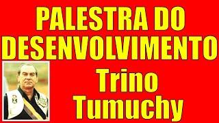 PALESTRA DO DESENVOLVIMENTO - TRINO TUMUCHY